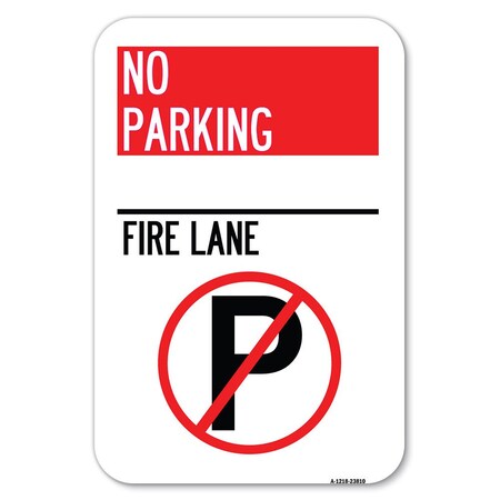 Signmission No Parking-Fire Lane With No Parking Symbol Heavy-Gauge Alum. Sign, 12" x 18", A-1218-23810 A-1218-23810